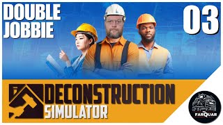 DOUBLE JOBBIE | Deconstruction Simulator | 03 | Let's Play | Game Play