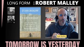 Tomorrow is Yesterday w/ Robert Malley | Long Form Podcast #12