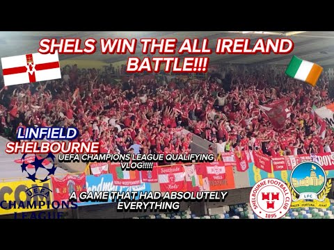 SHELS WIN THE FIESTY ALL IRELAND BATTLE!!!! LINFIELD VS SHELBOURNE CHAMPIONS LEAGUE VLOG!!!!