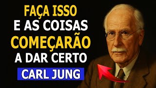 COMO FAZER AS COISAS DAREM CERTO EM SUA VIDA - Carl Jung