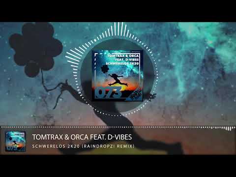 Tomtrax & Orca feat. D-Vibes - Schwerelos 2k20 (Raindropz! Remix)