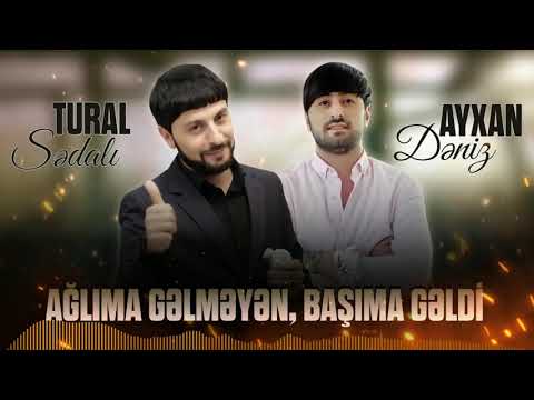 Tural Sedali & Ayxan Deniz - Aglima Gelmeyen Basima Geldi 2021