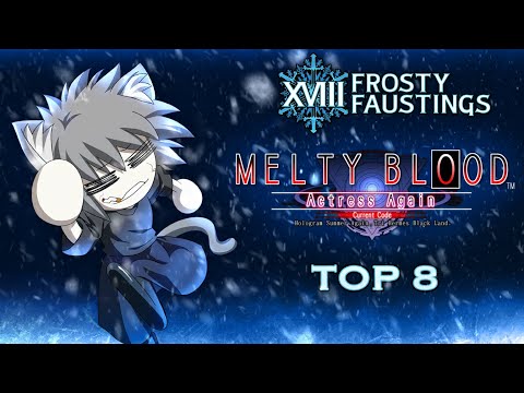 Frosty Faustings XVIII 2026 Melty Blood Actress Again Current Code Top 8