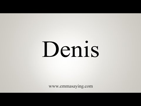 How To Say Denis