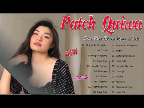 Patch Quiwa Best Nonstop Song Compilation -  Best OPM Playlist Songs 2022