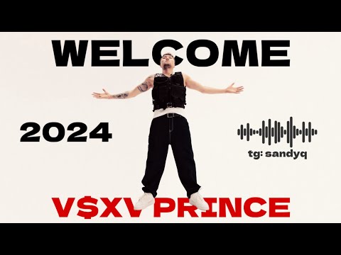 V$XV PRINCE - WELCOME (Для кого братишка, для кого братанчик)
