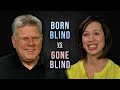 Born Blind vs. Becoming Blind - What Are The Differences?