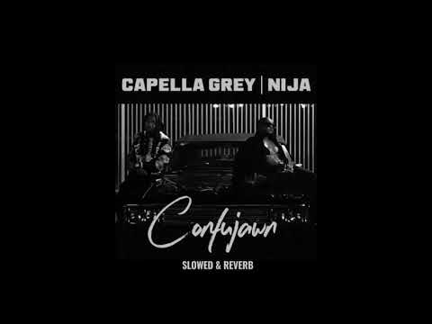 Capella Grey, Nija - Confujawn (Slowed Down + Reverb) BEST VERSION #capellagrey #nija #confujawn