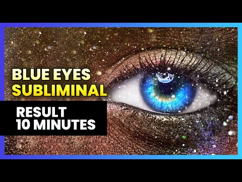 Get Blue Eyes Subliminal - Change into Blue Eyes Color Naturally - Result in 10 MINUTES