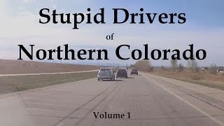Stupid Drivers of Northern Colorado