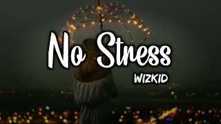 WizKid - No Stress (Lyrics)