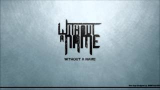 WITHOUT A NAME - Welcome back hero