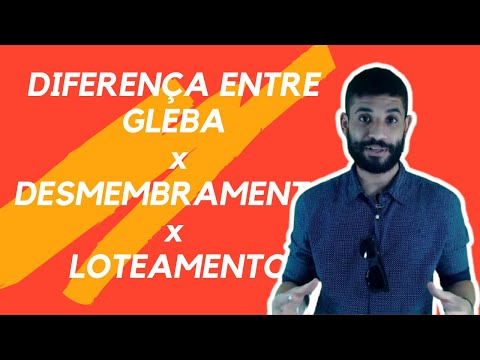 DIFERENÇA ENTRE GLEBA - DESMEMBRAMENTO - LOTEAMENTO § Máicon Henrique §
