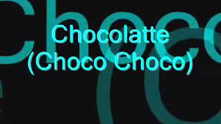 Chocolate A Choco Choco lyrics