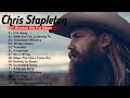 Chris Stapleton Greatest Hits Full Album Best Songs Of Chris Stapleton 2024