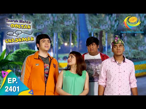 Taarak Mehta Ka Ooltah Chashmah - Episode 2401 - Full Episode
