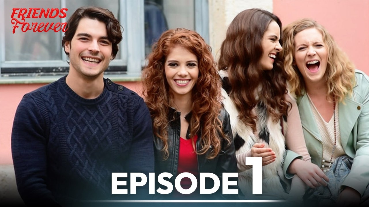 Friends Forever Episode 1 | English Subtitles | Arkadaslar İyidir