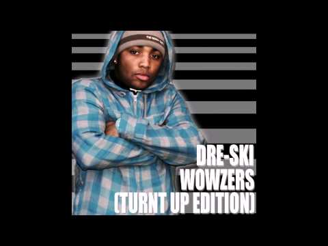 Dre-Ski - Wowzers (Turnt Up Edition)