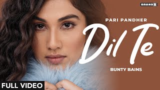 Dil Te (Full Video)  Pari Pandher  Bunty Bains  Ja