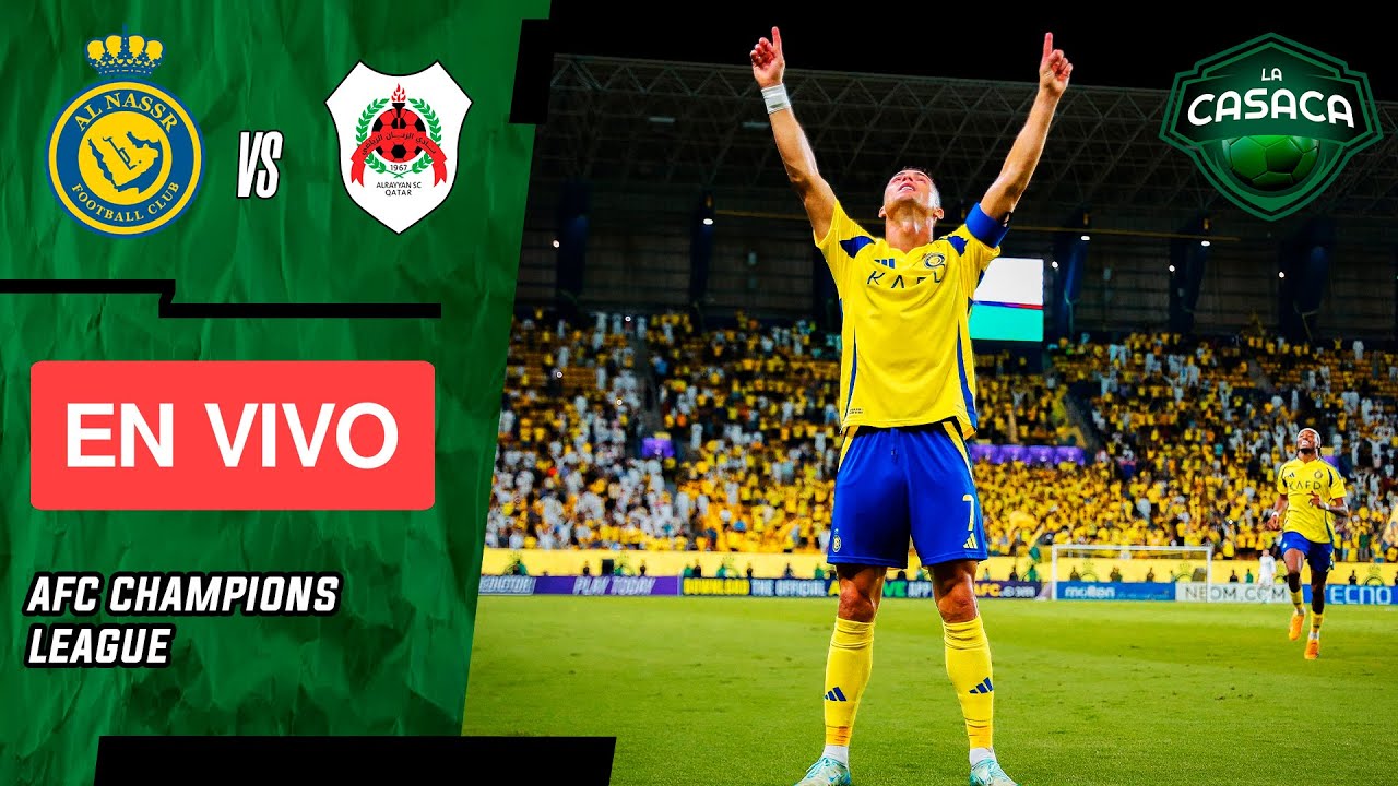 🚨 AL NASSR vs AL RAYYAN 🔥 AFC CHAMPIONS LEAGUE | JUEGA CRISTIANO RONALDO