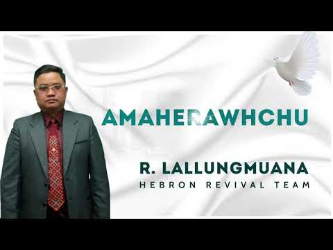 R. Lallungmuana | Amaherawhchu