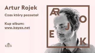 Artur Rojek - Czas który pozostał (Official Audio)