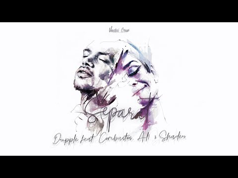 Dripple feat. Combastos, Al! & Shader - Separat