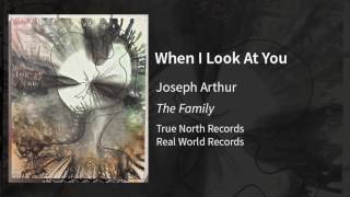 Joseph Arthur - When I Look At You