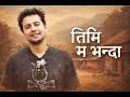 Sugam Pokhrel Timi Ma Bhanda Pop Song