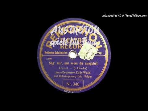 Eddy Walis, Erwin Hartung (voc): Sag' mir, mit wem du ausgehst - Foxtrot (Berlin 1932)