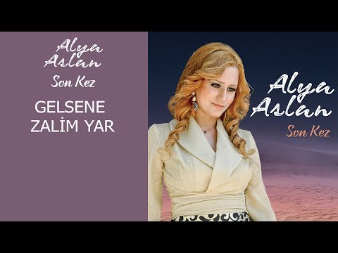 Alya Aslan - Gelsene Zalim Yar