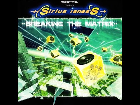 Sirius Isness – Breaking The Matrix ( Mindcontrol Records, 2005)