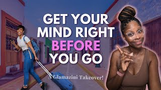 Emotionally Prepare for Your Move Abroad: Get your mind right, Black women w/ @Glamazini
