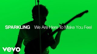 Sparkling – “We Are Here To Make You Feel”