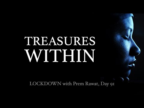 Lockdown Day 91 with Prem Rawat - Treasures Within
