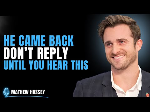 How to Respond When He Comes Back After Silence | Motivational Speech by Matthew Hussey