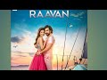 RAAVAN Official Trailer | JEET | TNUSREE | LAHOMA | SHATAF | MN RAJ | RAVI VERMA | IMRAN SARDHARA ll