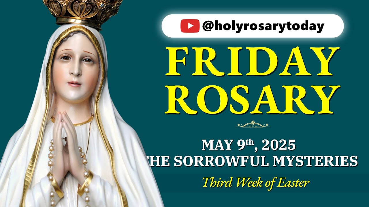 FRIDAY HOLY ROSARY 💙 MAY 9, 2025 💙 THE SORROWFUL MYSTERIES OF THE ROSARY [VIRTUAL] #holyrosarytoday