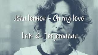 John lennon - Oh my love (lirik &amp; terjemahan indonesia)