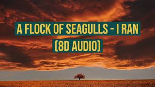 A Flock Of Seagulls - I Ran (8D Audio)