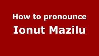 How to pronounce Ionuţ Mazilu