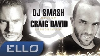 ПРЕМЬЕРА ТРЕКА! DJ Smash &amp; Craig David - GOOD TIME