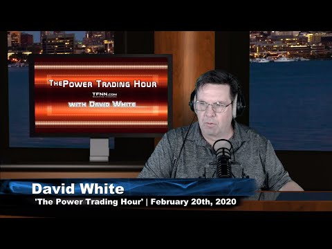 February 20th, Power Trading Hour with David White on TFNN - 2020