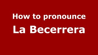 How to pronounce La Becerrera