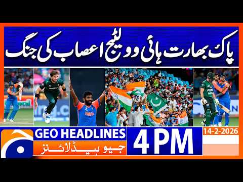 𝗛𝗶𝗴𝗵-𝗩𝗼𝗹𝘁𝗮𝗴𝗲 𝗜𝗻𝗱𝗶𝗮 𝘃𝘀 𝗣𝗮𝗸𝗶𝘀𝘁𝗮𝗻 𝗖𝗹𝗮𝘀𝗵 at T20 World Cup | Headlines  Geo News 4PM  (14 Feb 2026)
