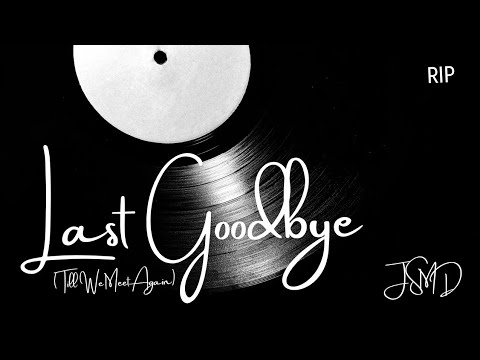 Last Goodbye (Till We Meet Again) - JSMD