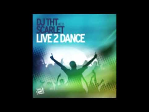 DJ THT meets Scarlet   Live 2 Dance