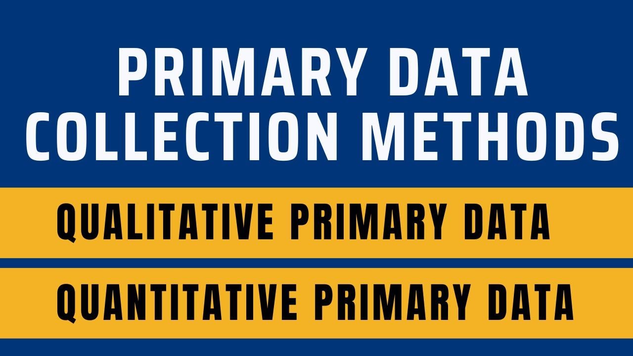 Primary Data Collection in Research | Definition, Types, Pros & Cons