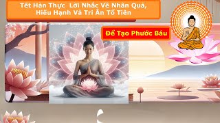 Tết Hàn Thực: Lời Nhắc Về Nhân Quả, Hiếu Hạnh Và Tri Ân Tổ Tiên | Để Tạo Phước Báu