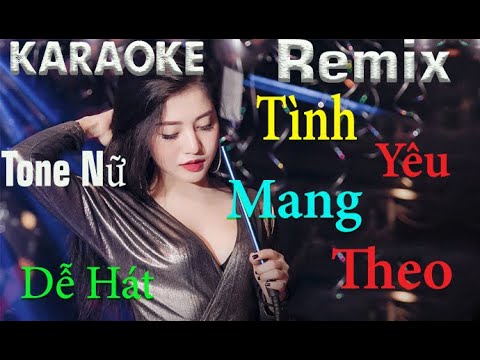 Tình Yêu Mang Theo Karaoke Remix Tone Nữ Beat Chuẩn Remix 2021